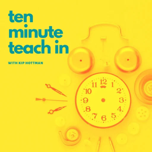 Ten Minute Teach In