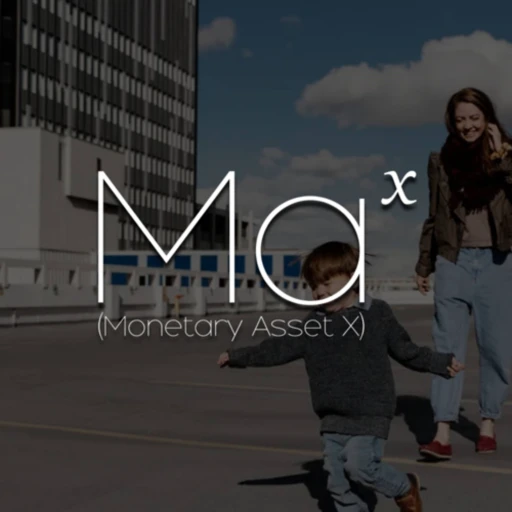 MAX (Monetary Asset X) – Rewriting the Story of Human Wealth Creation