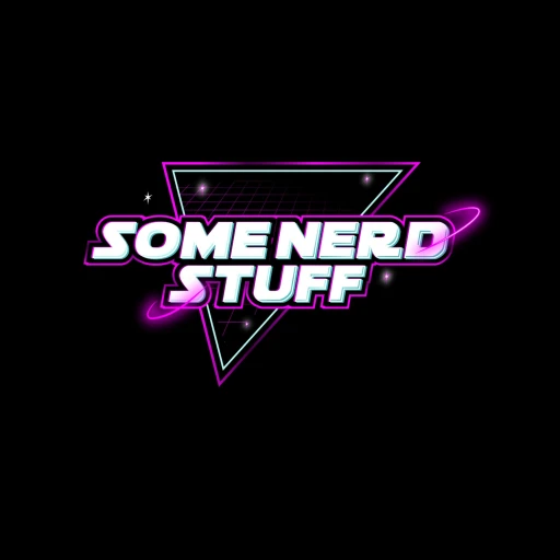 SOME NERD STUFF PODCAST