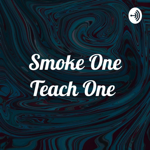 Smoke One Teach One