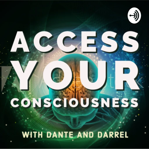 Access Your Consciousness With Dante & Darrel