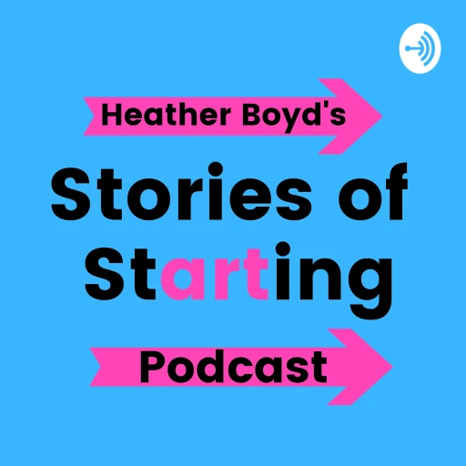 Stories of Starting Podcast