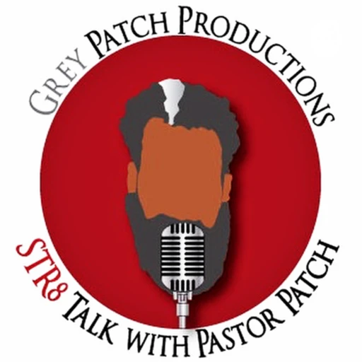 Str8 Talk w/Pastor Patch