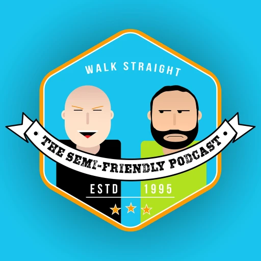 The Semi-Friendly Podcast