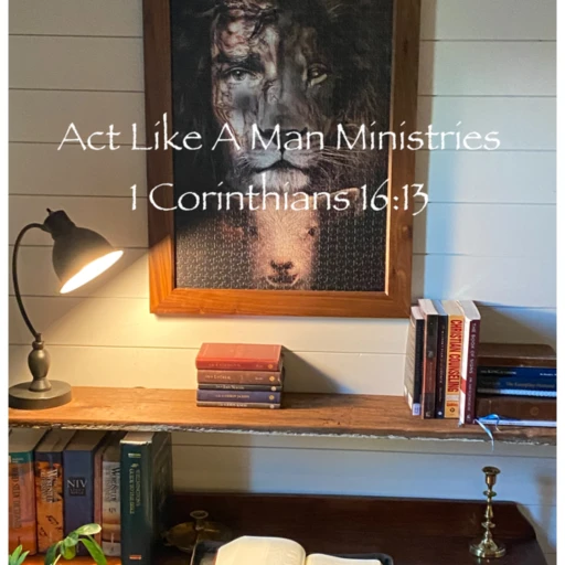 Act Like A Man Ministries