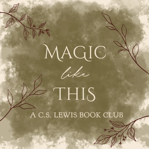 Magic Like This – A C.S. Lewis Book Club Podcast