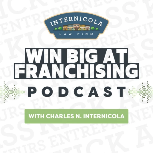 Win Big at Franchising Podcast | The Internicola Law Firm