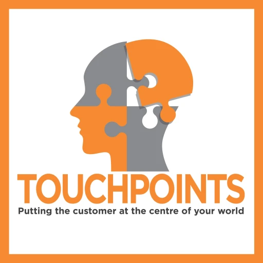 Touchpoints: Putting the customer at the centre of your world.