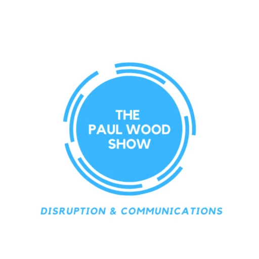 The Paul Wood Show – Disruption and Communications