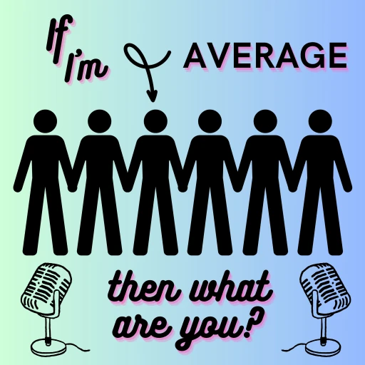 If I’m Average, Then What Are You?