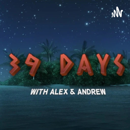 39 Days with Alex & Andrew (Survivor Podcast)