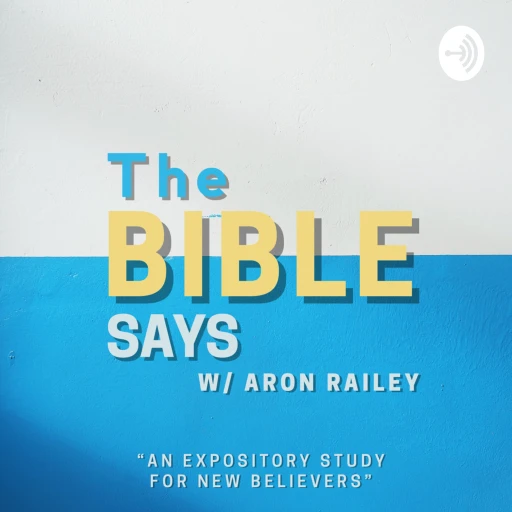 The Bible Says – with Aron Railey