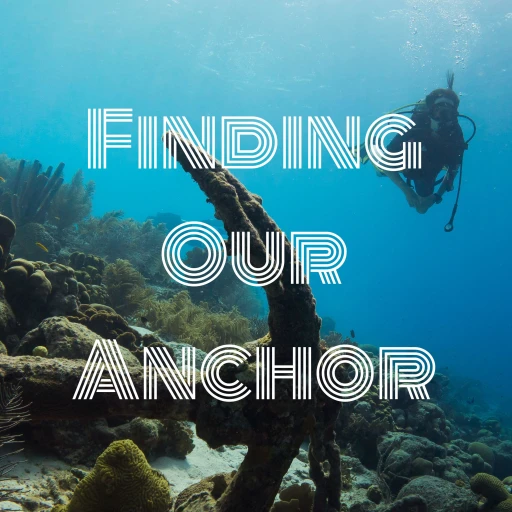 Finding Our Anchor