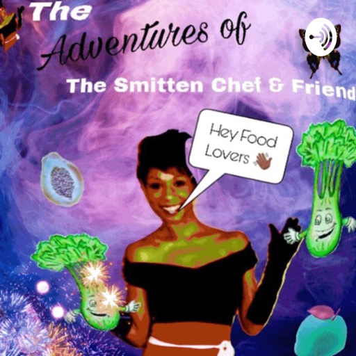 The Adventures Of The Smitten Chef & Friends