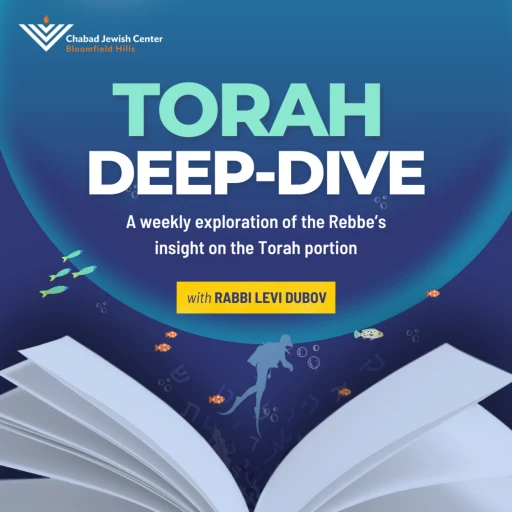 Torah Deep-Dive: A weekly exploration of the Rebbe’s insights on the Torah portion