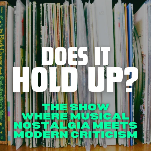 Does It Hold Up? The Nostalgic Album Review Show