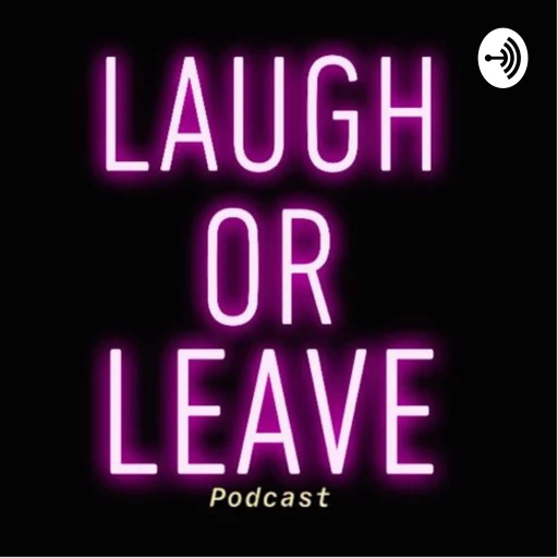 Laugh or Leave Podcast