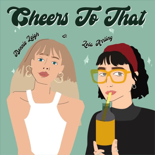 Cheers to That with Bonnie Leigh & Lola Arrling