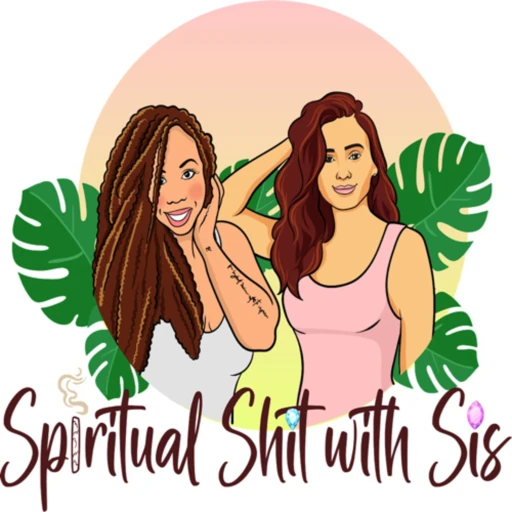 Spiritual Shit With Sis