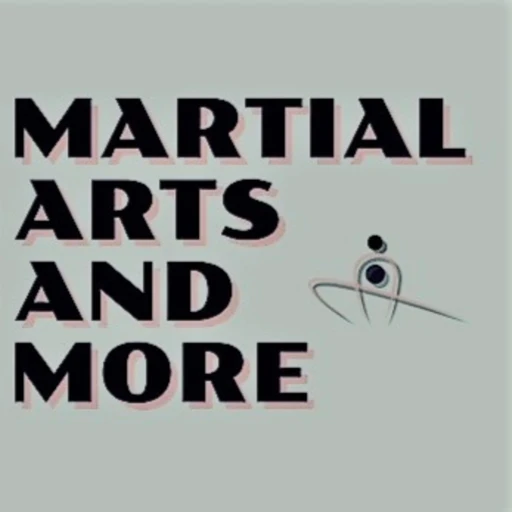 Martial Arts and More