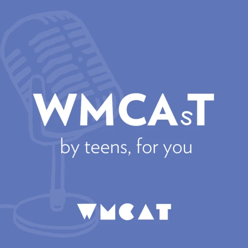 WMCAST: By Teens, For You