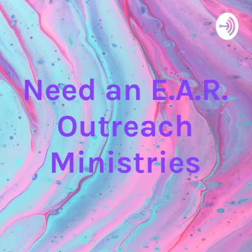 Need an E.A.R. Outreach Ministries