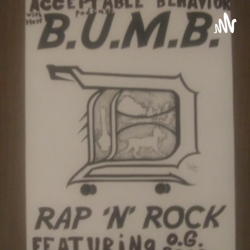 The unreasonable facsimile of socially acceptable behavior. B.U.M.B.RAP’N ROCK (FEATURING) O.G.ROADD