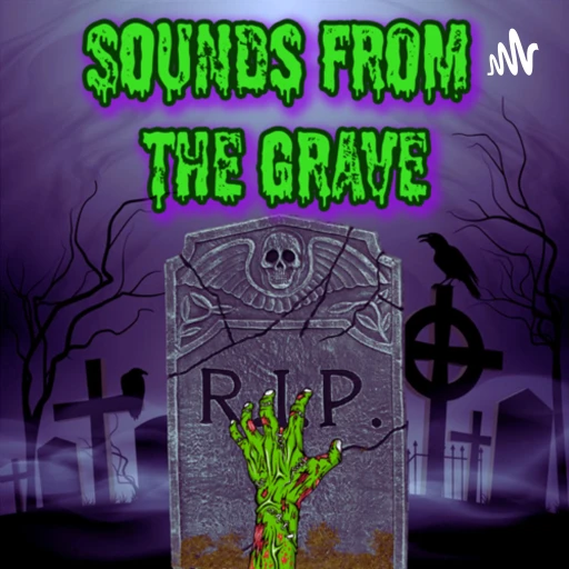 Sounds From The Grave Podcast