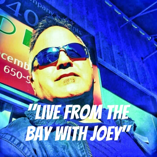 ” Live From The Bay with Joey”