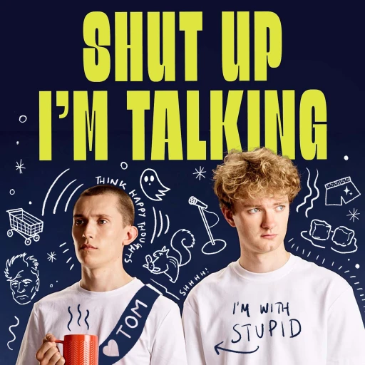 Shut Up I’m Talking