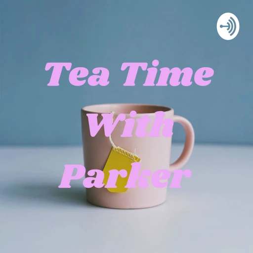 Tea Time With Parker