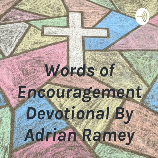 Words of Encouragement Devotional By Adrian Ramey