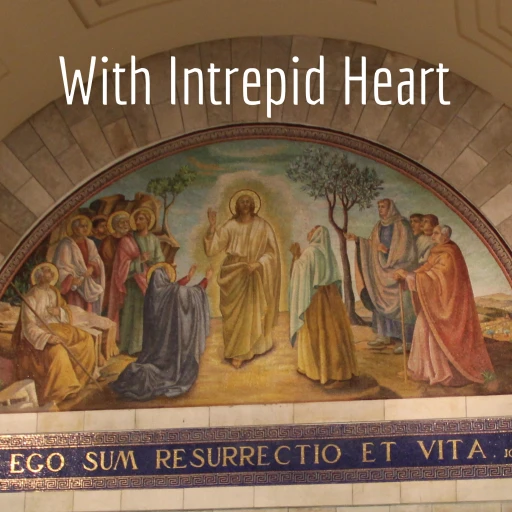 With Intrepid Heart – LCMS Sermons by Rev. Adam Moline