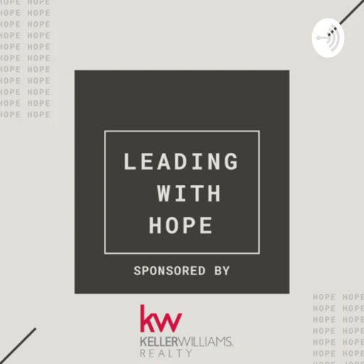 Leading With Hope (Sponsored By Keller Williams)