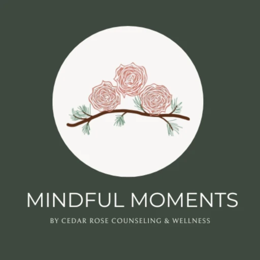 Mindful Moments: Guided Meditations by Cedar Rose Counseling & Wellness