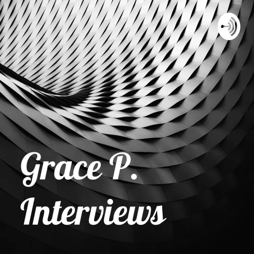 Grace P. Interviews