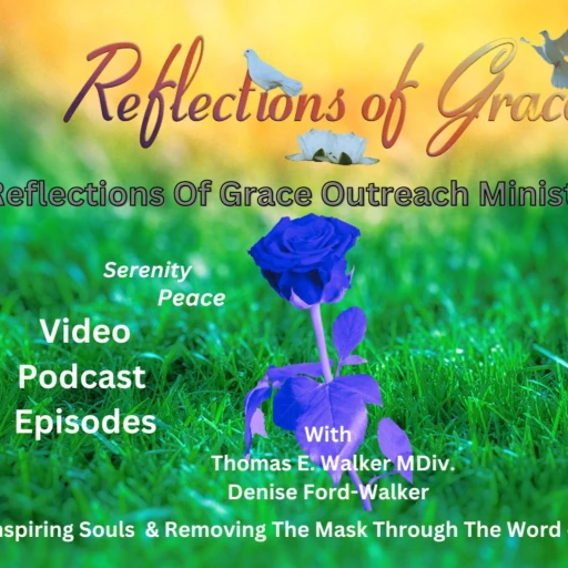 Reflections of Grace Outreach Ministries Inc. Inspiring Souls Through the Word of God.