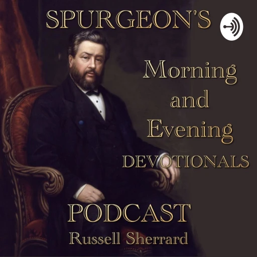 Spurgeon’s Morning and Evening Devotional Podcast