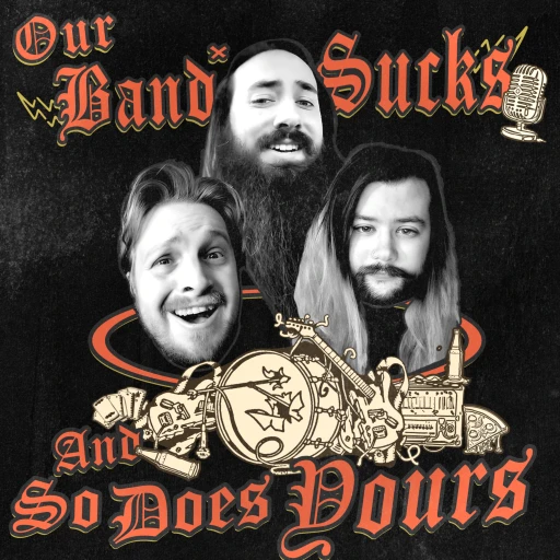 Our Band Sucks And So Does Yours