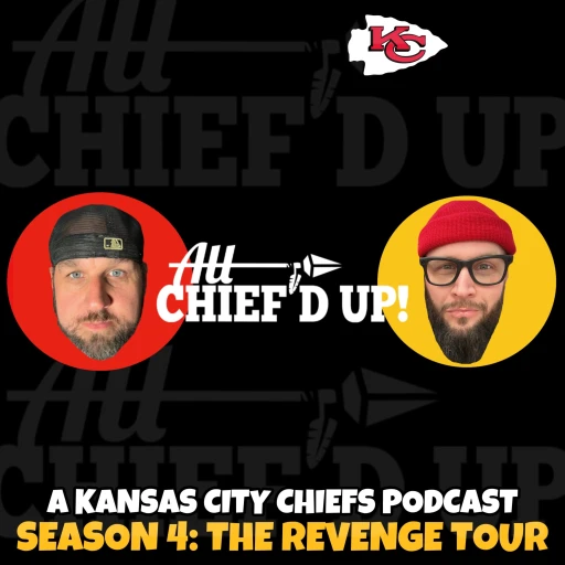 All Chief’d Up!: A Kansas City Chiefs Podcast