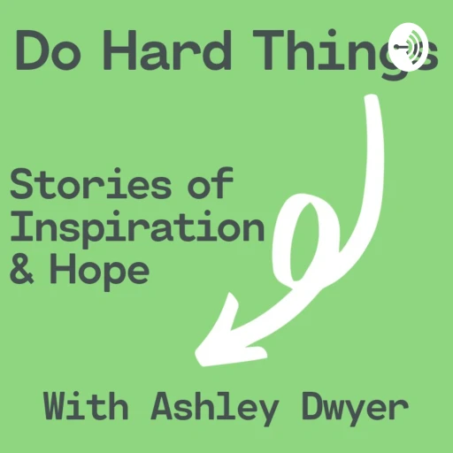 Do Hard Things with Ashley Dwyer