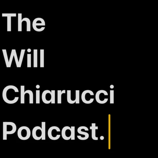 The Will Chiarucci Podcast.