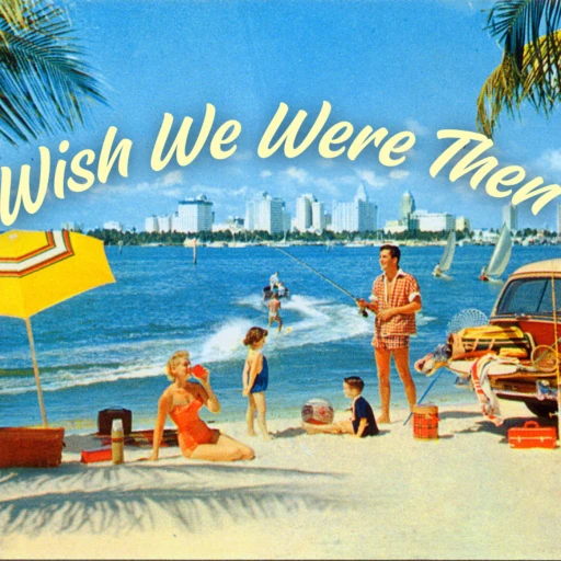 Wish We Were Then