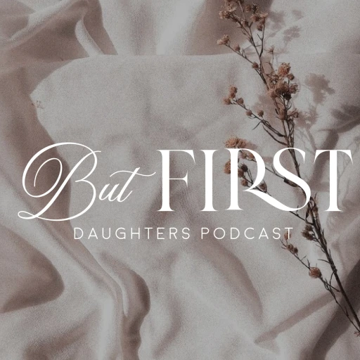 But First, Daughters