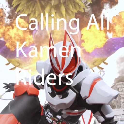 Calling All Kamen Riders: A Kamen Rider Recap Podcast