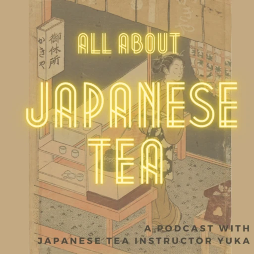 All about Japanese Tea (yes, including but not limited to green tea!)