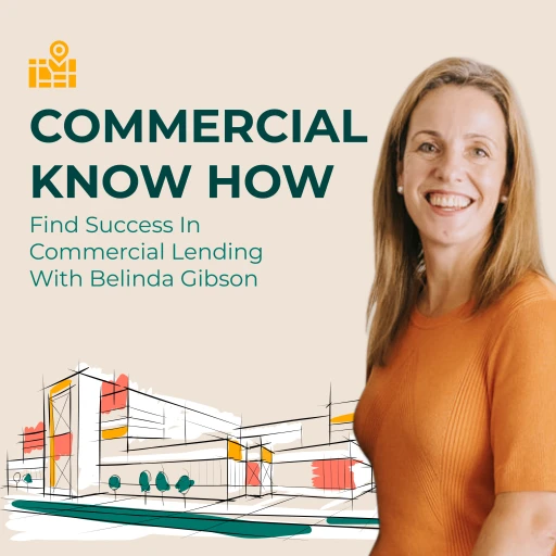 Commercial Know How – Find Success In Commercial Lending With Belinda Gibson