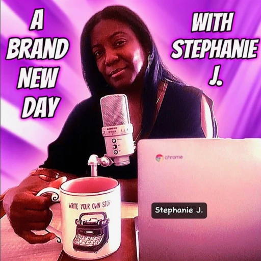 A Brand New Day with Stephanie J.