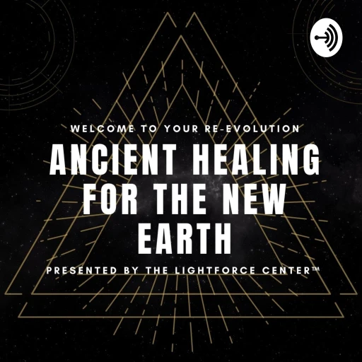 THE LIGHTFORCE CENTER™: ANCIENT HEALING FOR THE NEW EARTH