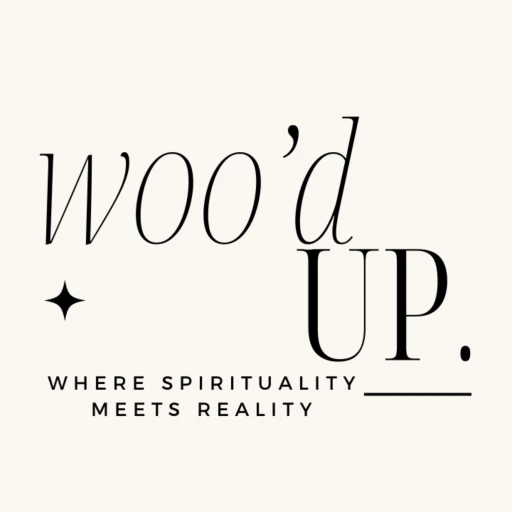 Woo’d Up: Where Spirituality Meets Reality